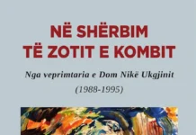 Dr. Dom Nikë Ukgjini dhe testamenti shpirtëror i qëndresës shqiptare Dom Nikë Ukgjini - Në shërbim të zotit e kombit