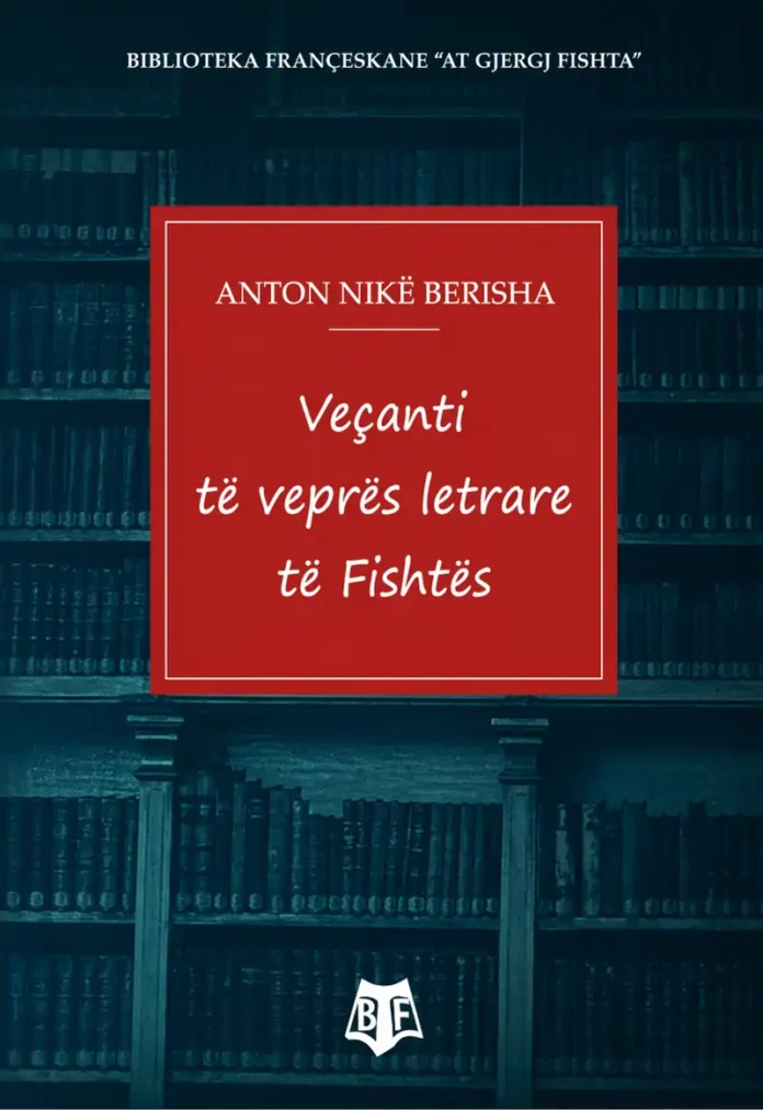 Anton Nikë Berisha - Veçanti të veprës së Fishtës